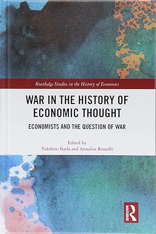 war in the history of economic thought economists and the question of war 1st edition yukihiro ikeda