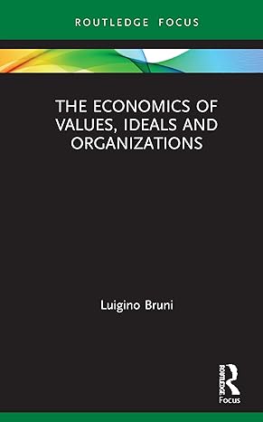 the economics of values ideals and organizations 1st edition luigino bruni 0367762617, 978-0367762612