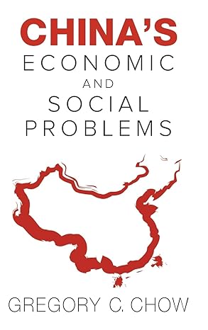 chinas economic and social problems 1st edition gregory c chow 9814590401, 978-9814590402