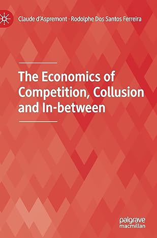 the economics of competition collusion and in between 1st edition claude d'aspremont ,rodolphe dos santos