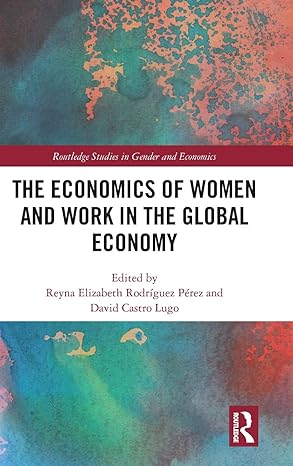 the economics of women and work in the global economy 1st edition reyna elizabeth rodriguez perez ,david