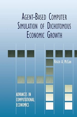 agent based computer simulation of dichotomous economic growth 2000th edition roger a mccain 0792386884,