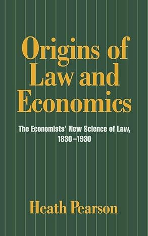 origins of law and economics the economists new science of law 1830 1930 1st edition heath pearson