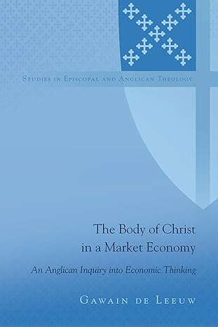 the body of christ in a market economy new edition de 1433128489, 978-1433128486