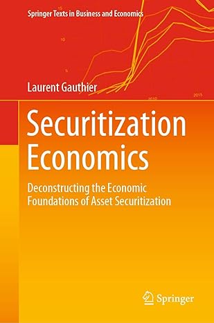 securitization economics deconstructing the economic foundations of asset securitization 1st edition laurent