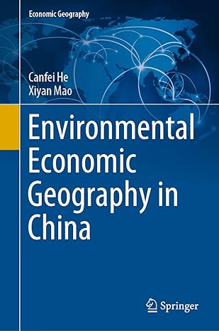 environmental economic geography in china 1st edition canfei he ,xiyan mao 9811589909, 978-9811589904