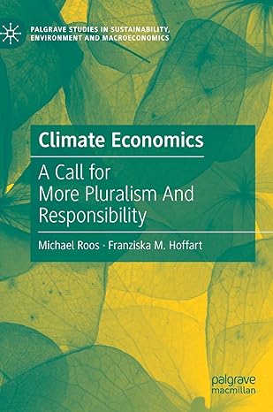climate economics a call for more pluralism and responsibility 1st edition michael roos ,franziska m hoffart