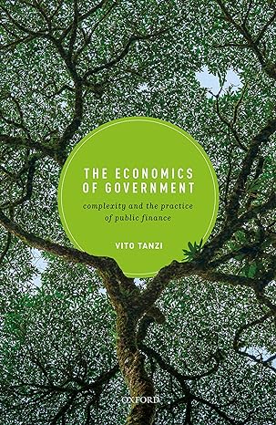 the economics of government complexity and the practice of public finance 1st edition vito tanzi 0198866429,