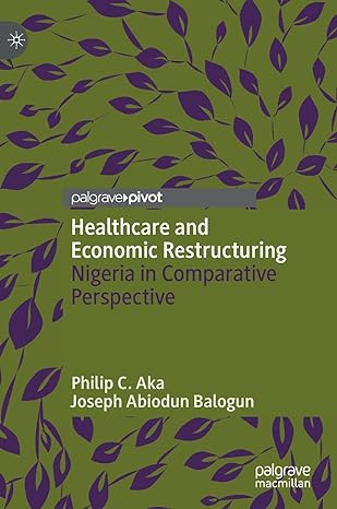 healthcare and economic restructuring nigeria in comparative perspective 1st edition philip c aka ,joseph