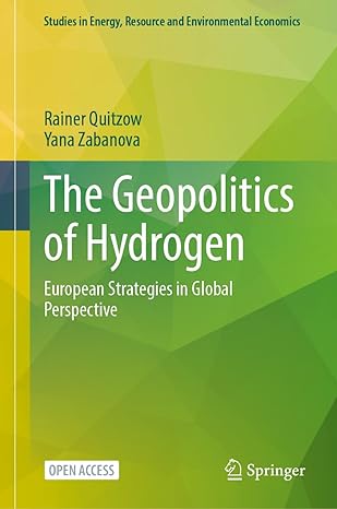 the geopolitics of hydrogen volume 1 european strategies in global perspective 2024th edition rainer quitzow