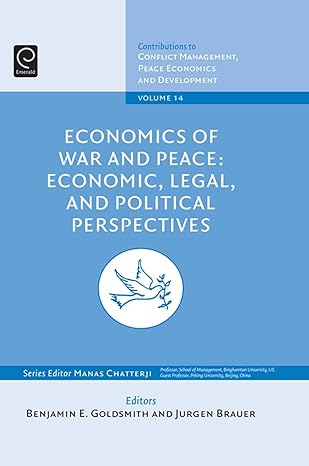 economics of war and peace economic legal and political perspectives 1st edition benjamin e goldsmith ,jurgen
