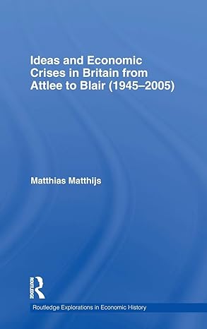 ideas and economic crises in britain from attlee to blair 1st edition matthias matthijs 0415579449,