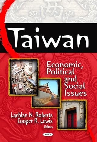 taiwan economic political and social issues 1st edition lachlan n roberts ,cooper r lewis ,kay c avant ,chia