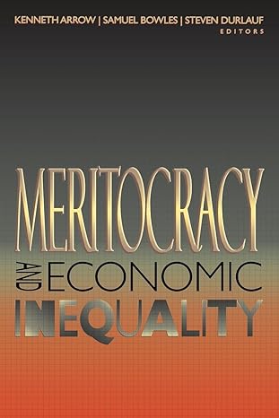meritocracy and economic inequality 1st edition kenneth arrow ,samuel bowles ,steven n durlauf 0691004676,