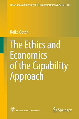 the ethics and economics of the capability approach 1st edition reiko gotoh 9811551391, 978-9811551390