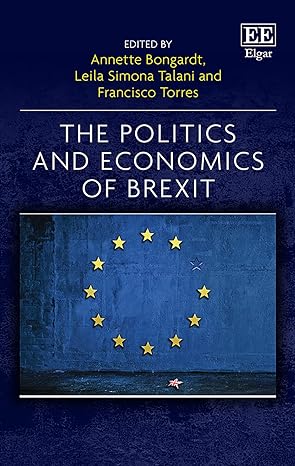 the politics and economics of brexit 1st edition annette bongardt ,leila s talani ,francisco torres