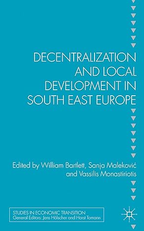 decentralization and local development in south east europe 2013th edition w bartlett ,s malekovic ,v