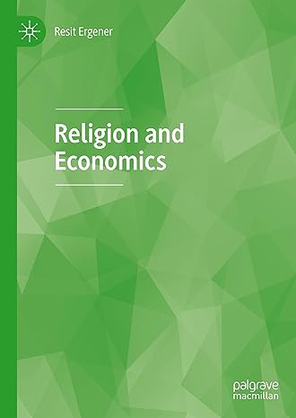religion and economics 1st edition resit ergener 3030444546, 978-3030444549