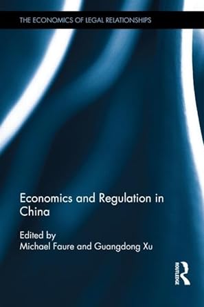 economics and regulation in china 1st edition michael faure ,guangdong xu 0415831849, 978-0415831840