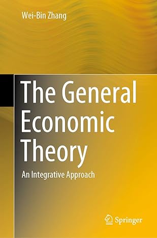 the general economic theory an integrative approach 1st edition wei bin zhang 3030562034, 978-3030562038