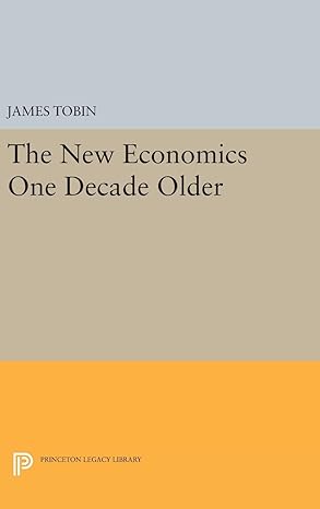 the new economics one decade older 1st edition james tobin 0691645671, 978-0691645674