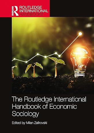 the routledge international handbook of economic sociology 1st edition milan zafirovski 0367419939,