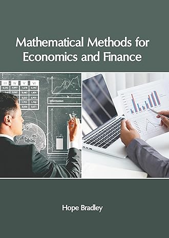 mathematical methods for economics and finance 1st edition hope bradley 1647266661, 978-1647266660