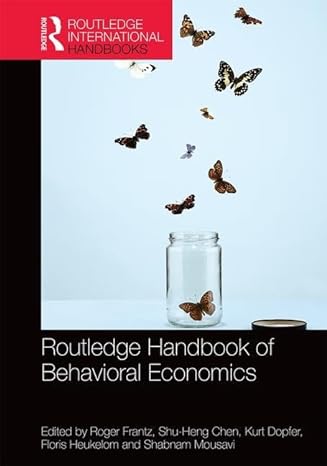 routledge handbook of behavioral economics 1st edition roger frantz ,shu heng chen ,kurt dopfer ,floris