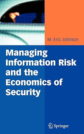 managing information risk and the economics of security 2009th edition m eric johnson 0443055408,