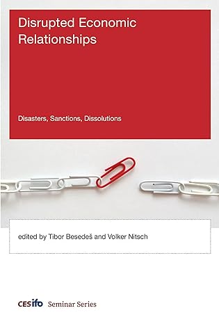 disrupted economic relationships disasters sanctions dissolutions 1st edition tibor besedes ,volker nitsch