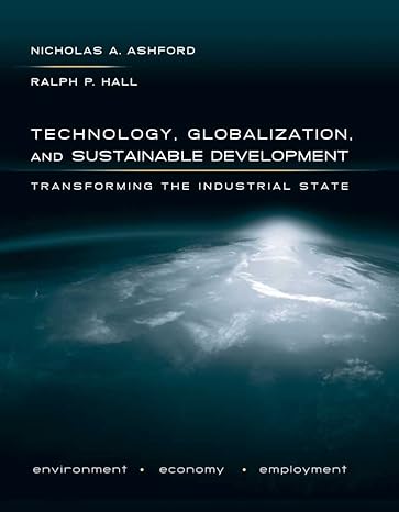 technology globalization and sustainable development transforming the industrial state 1st edition nicholas a