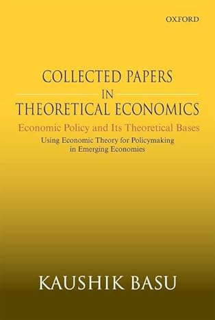 collected papers in theoretical economics economic policy and its theoretical bases using economic theory for