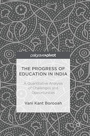 the progress of education in india a quantitative analysis of challenges and opportunities 1st edition vani