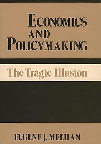 economics and policymaking the tragic illusion 1st edition eugene meehan