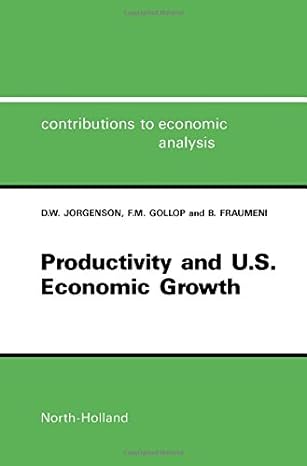 productivity and u s economic growth 1st edition dale jorgenson ,f m gollop ,b fraumeni