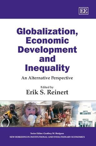 globalization economic development and inequality an alternative perspective 1st edition erik s reinert