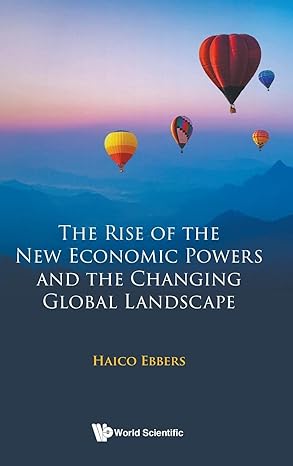 the rise of the new economic powers and the changing global landscape 1st edition haico ebbers