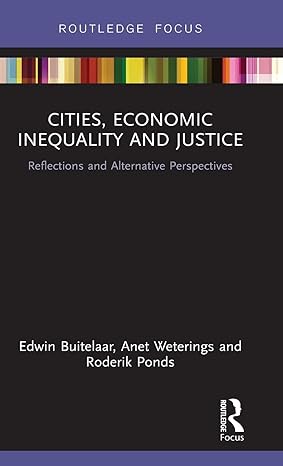 cities economic inequality and justice reflections and alternative perspectives 1st edition edwin buitelaar