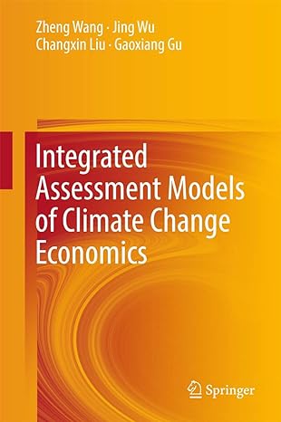 integrated assessment models of climate change economics 1st edition zheng wang ,jing wu ,changxin liu