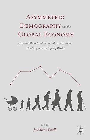 asymmetric demography and the global economy growth opportunities and macroeconomic challenges in an ageing