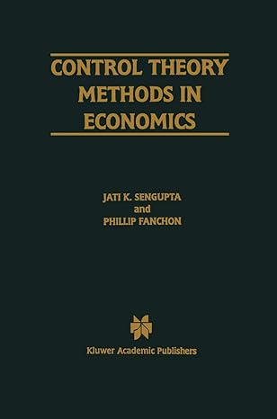 control theory methods in economics 1997th edition jati sengupta ,phillip fanchon 0792398459, 978-0792398455