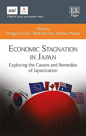 economic stagnation in japan exploring the causes and remedies of japanization 1st edition dongchul cho