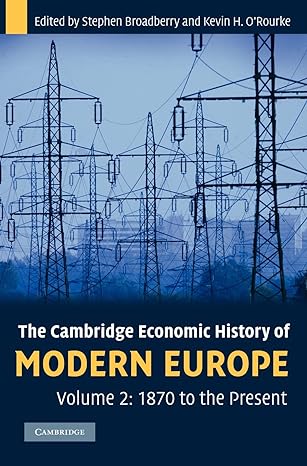 the cambridge economic history of modern europe volume 2 1870 to the present 1st edition stephen broadberry