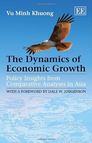 the dynamics of economic growth policy insights from comparative analyses in asia 1st edition khuong minh vu