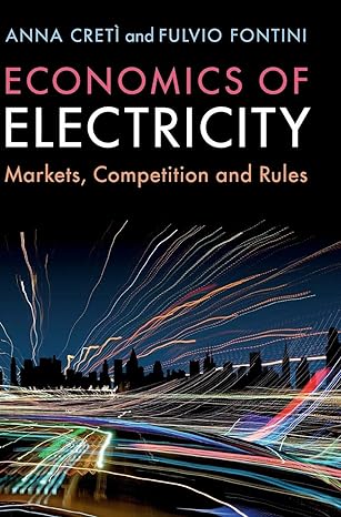 economics of electricity markets competition and rules 1st edition anna creti ,fulvio fontini 1107185653,