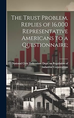 the trust problem replies of 16 000 representative americans to a questionnaire 1st edition national civic