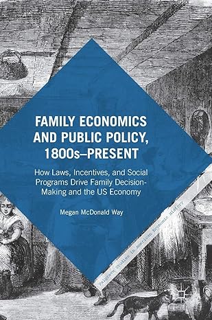 family economics and public policy 1800s present how laws incentives and social programs drive family