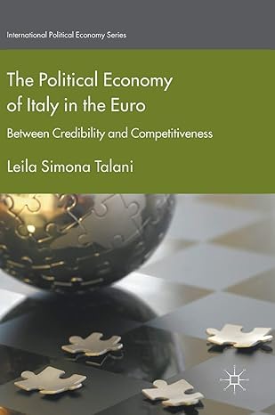 the political economy of italy in the euro between credibility and competitiveness 1st edition leila simona