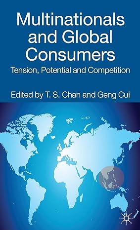 multinationals and global consumers tension potential and competition 2013th edition t chan ,g cui