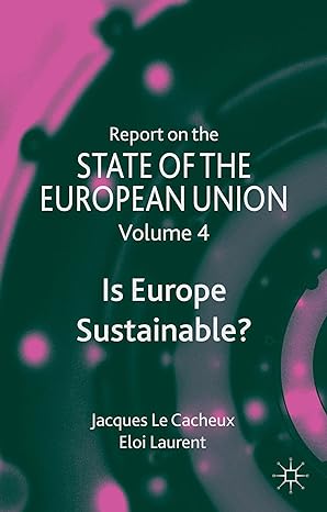 report on the state of the european union is europe sustainable volume 4 1st edition e laurent ,kenneth a